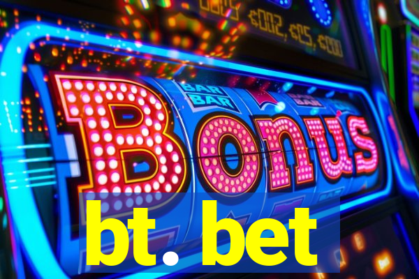 bt. bet